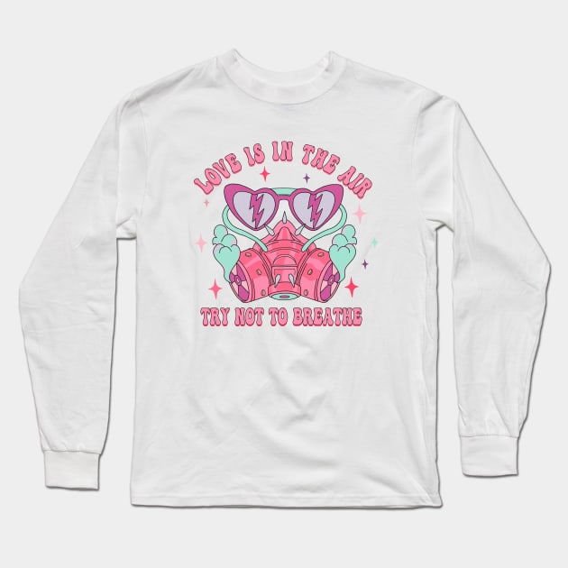 Love is in the air, Try not to breathe Funny Anti Valentine's Day Long Sleeve T-Shirt by JDVNart